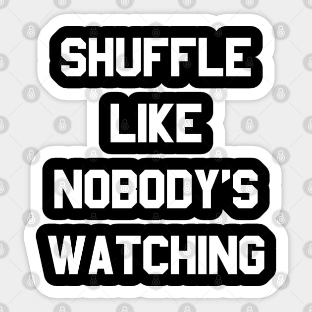 Shuffle Like Nobody's Watching Dance Sticker by Flippin' Sweet Gear